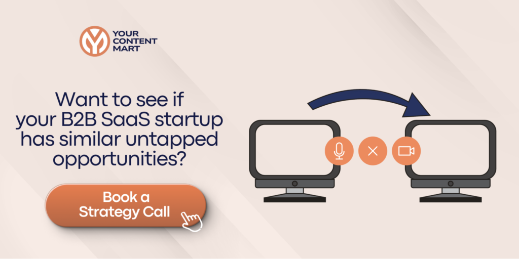 Want to see if your B2B SaaS Startup has similar  untapped Opportunities? Book a Strategy Call