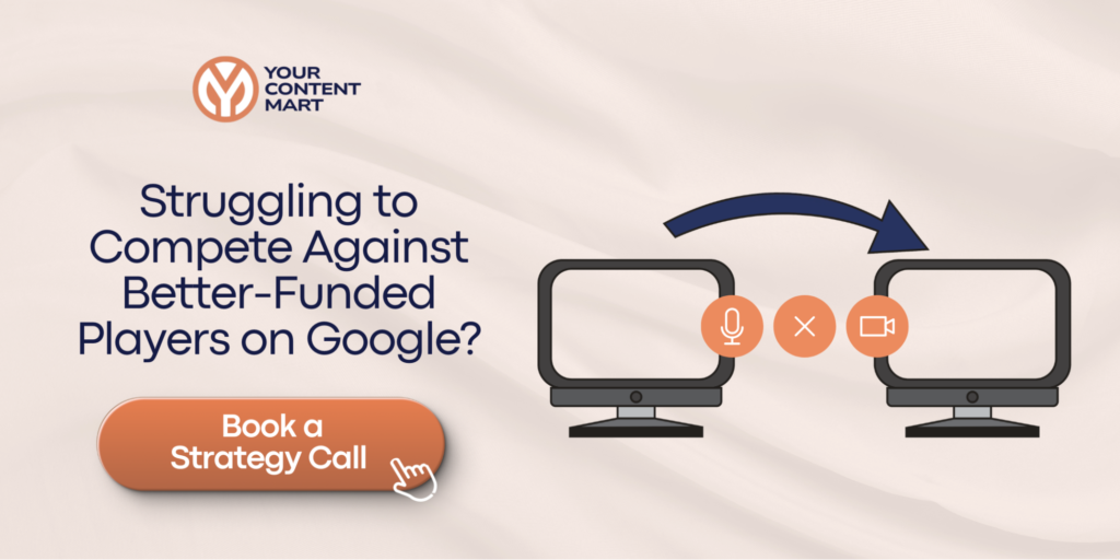 Struggling to Compete Against Better-Funded Players on Google? Book a Strategy Call