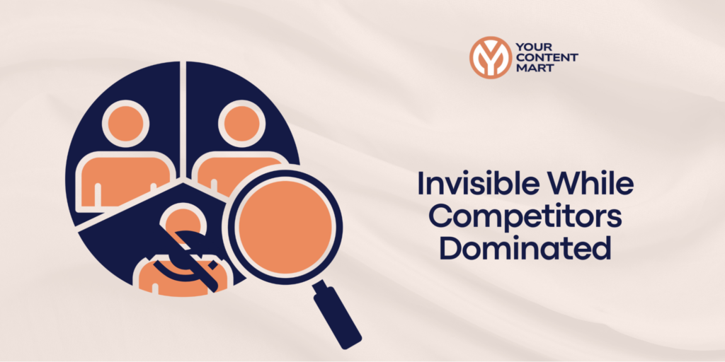 Invisible While Competitors Dominated

