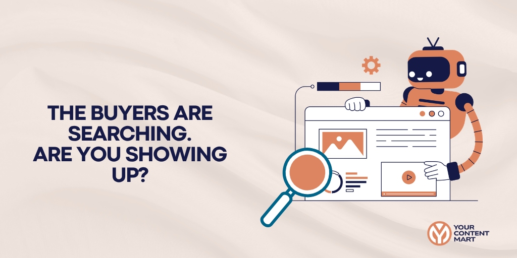 The Buyers Are Searching. The Question Is Whether You Show Up
